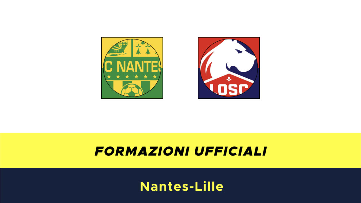 Nantes-Lilla formazioni ufficiali