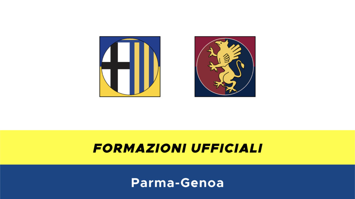 Parma-Genoa formazioni ufficiali