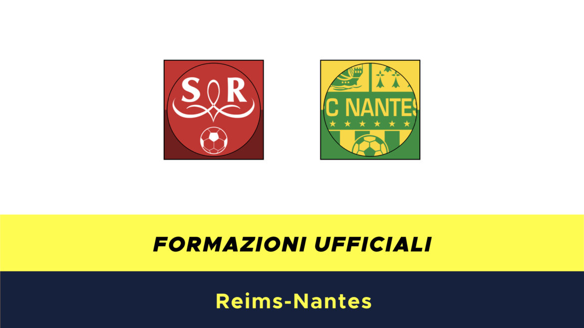 Reims-Nantes formazioni ufficiali