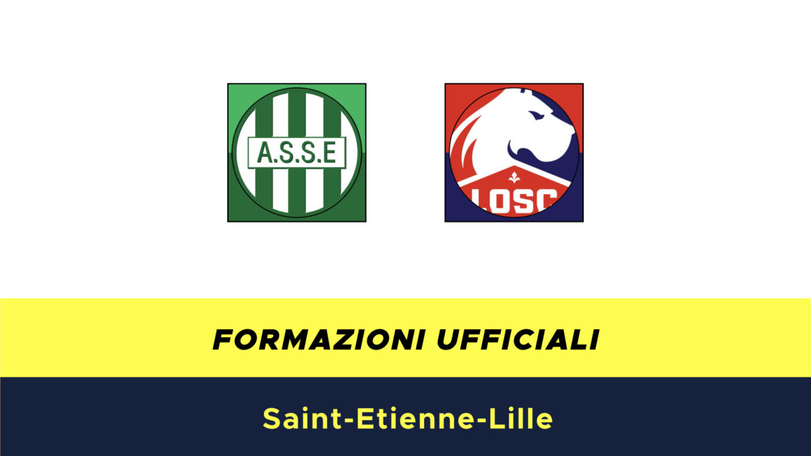 St.Etienne-Lilla formazioni ufficiali