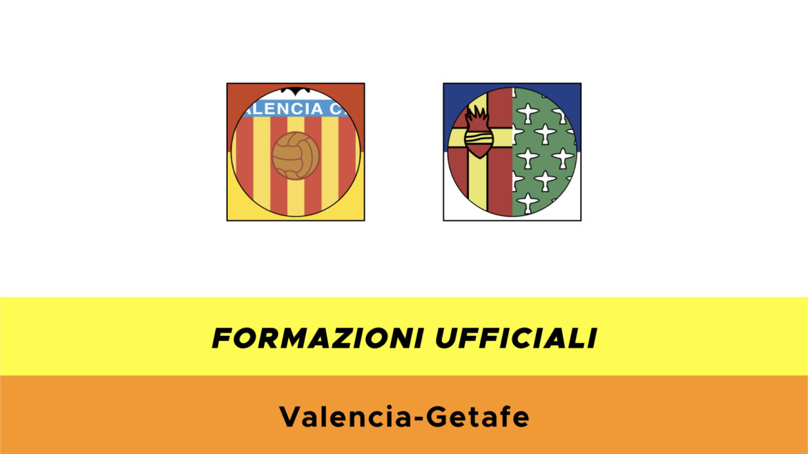 Valencia-Getafe formazioni ufficiali