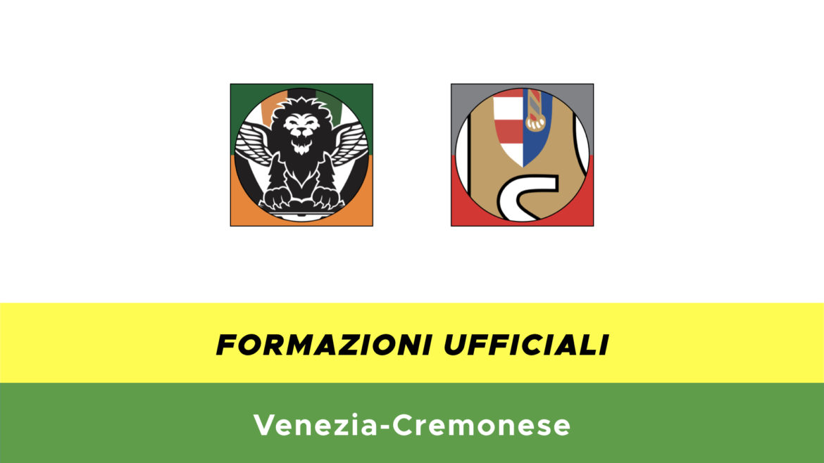 Venezia-Cremonese formazioni ufficiali