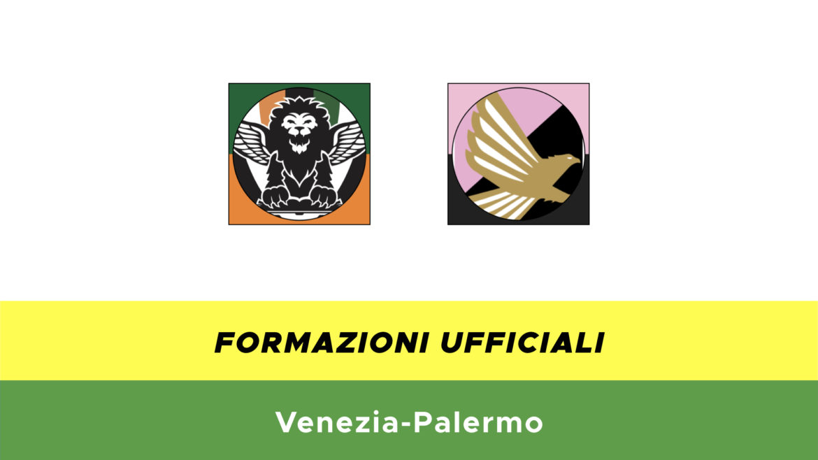 Venezia-Palermo formazioni ufficiali