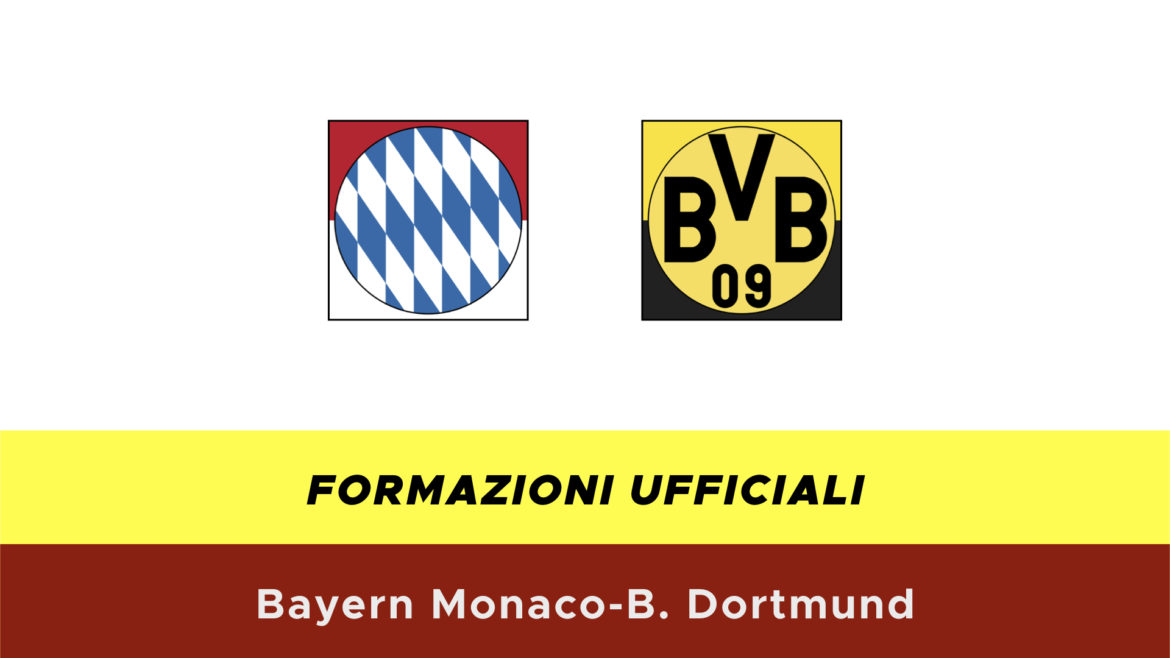 Bayern Monaco-Borussia Dortmund formazioni ufficiali