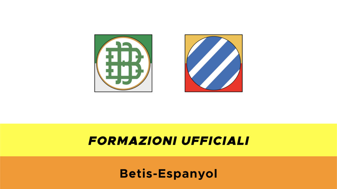 Betis-Espanyol formazioni ufficiali