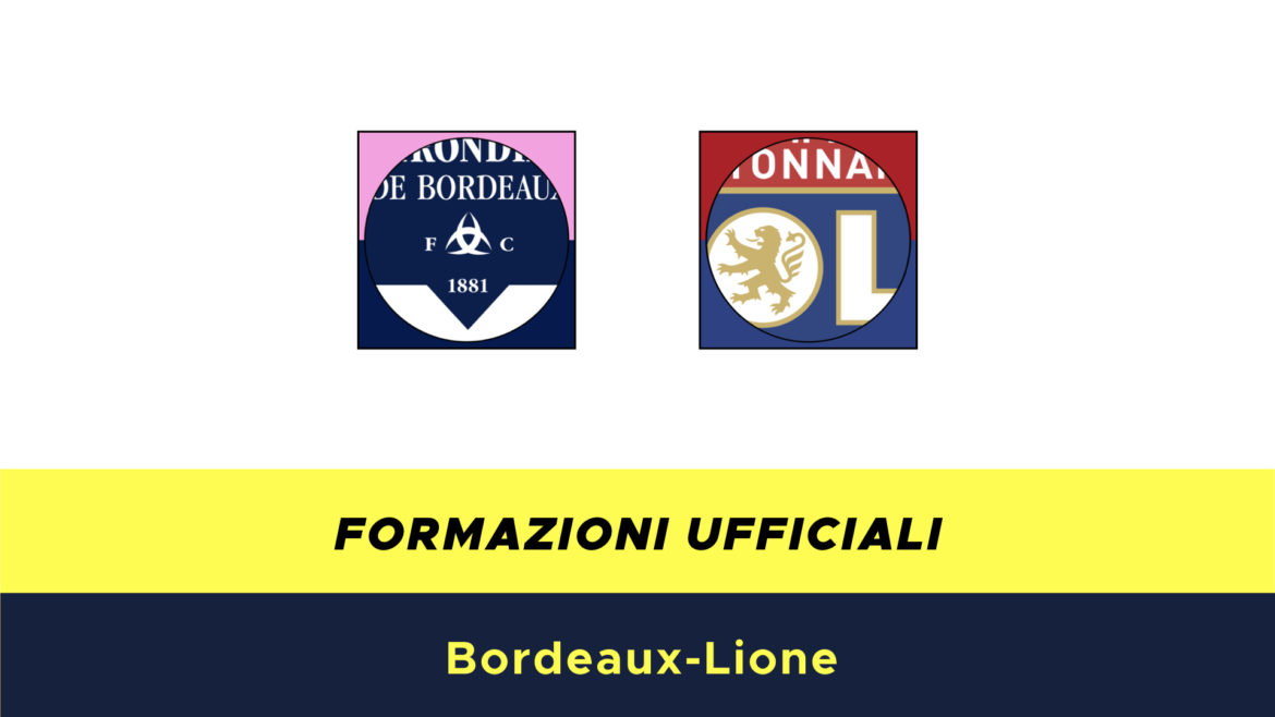 Bordeaux-Lione formazioni ufficiali