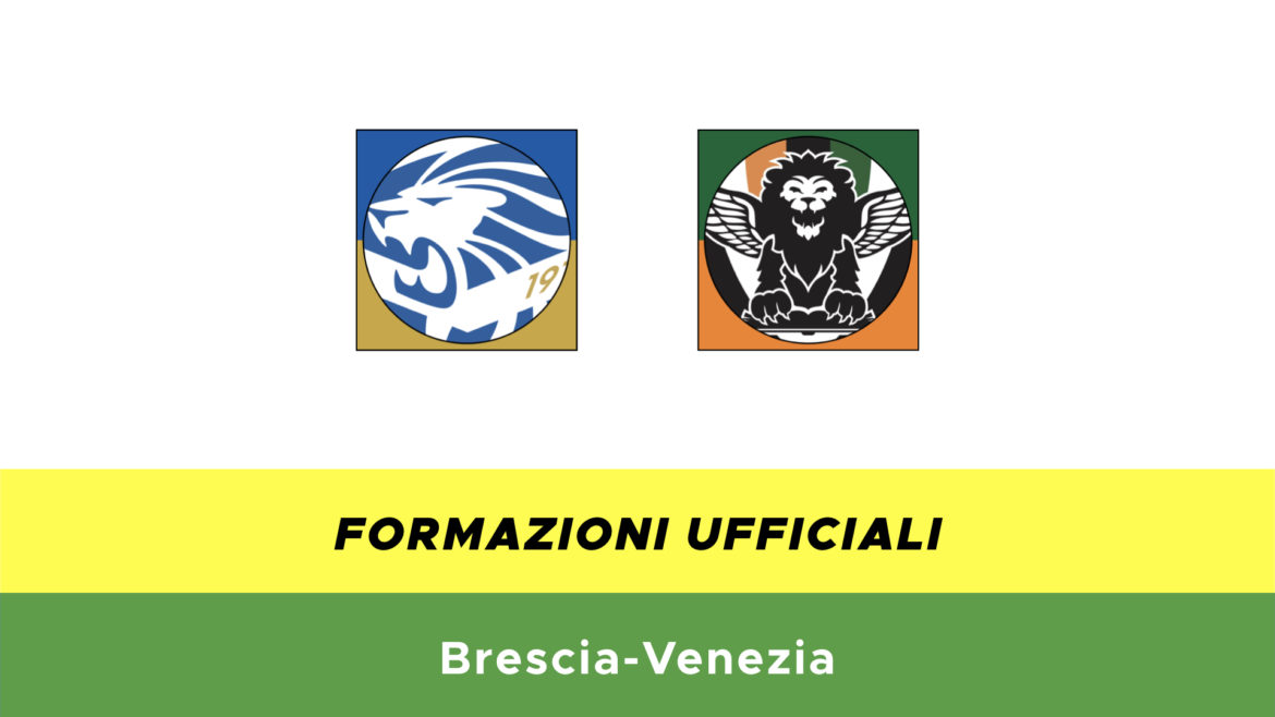 Brescia-Venezia formazioni ufficiali
