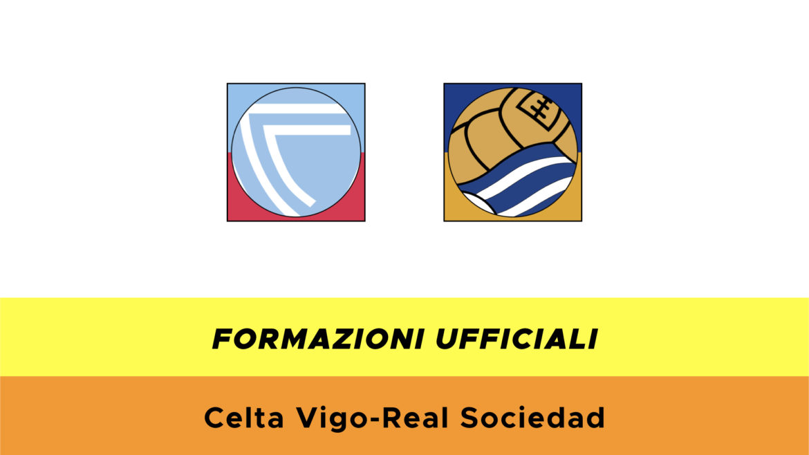 Celta Vigo-Real Sociedad formazioni ufficiali