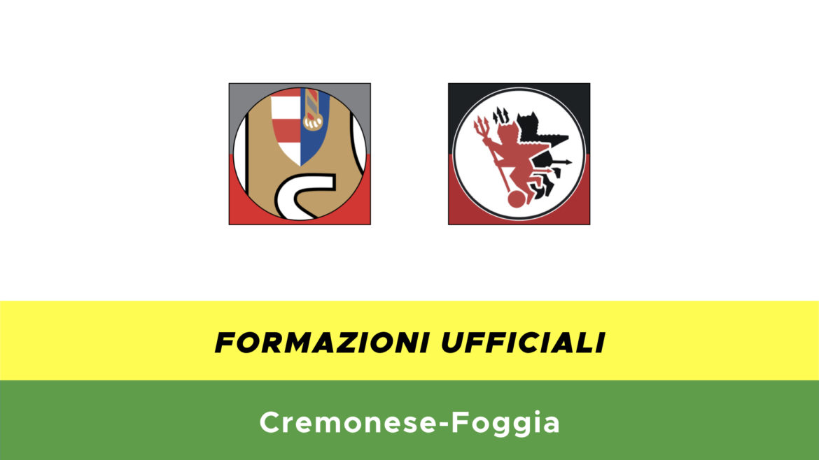 Cremonese-Foggia formazioni ufficiali