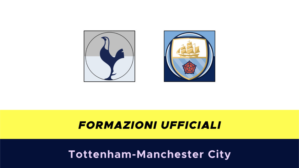 Tottenham-Manchester City formazioni ufficiali