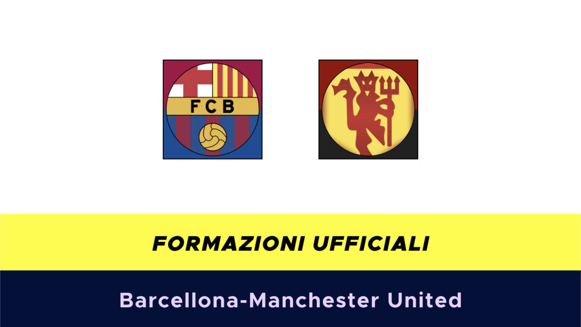 Barcellona-Manchester United formazioni ufficiali