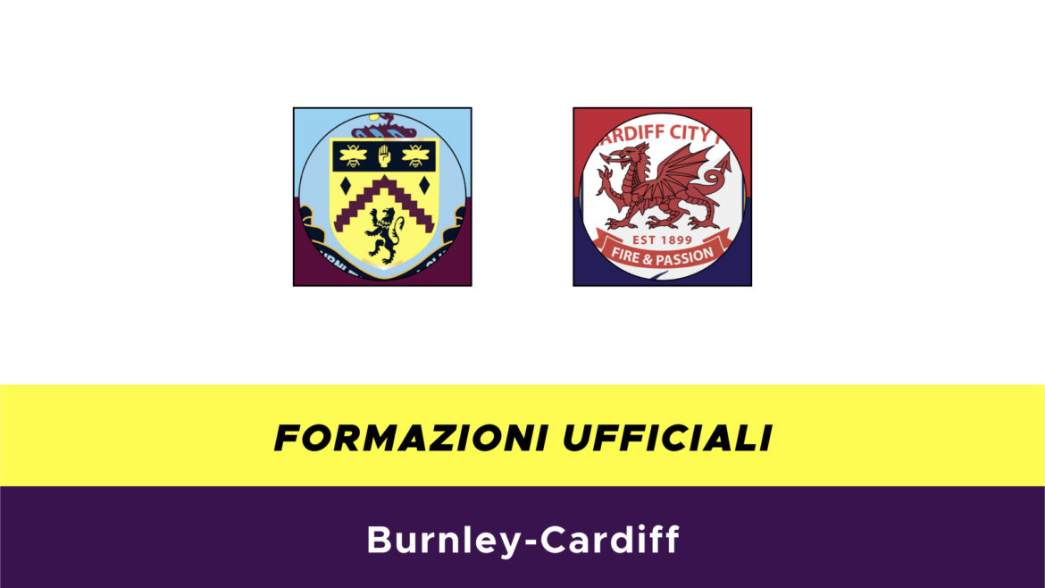 Burnley-Cardiff formazioni ufficiali