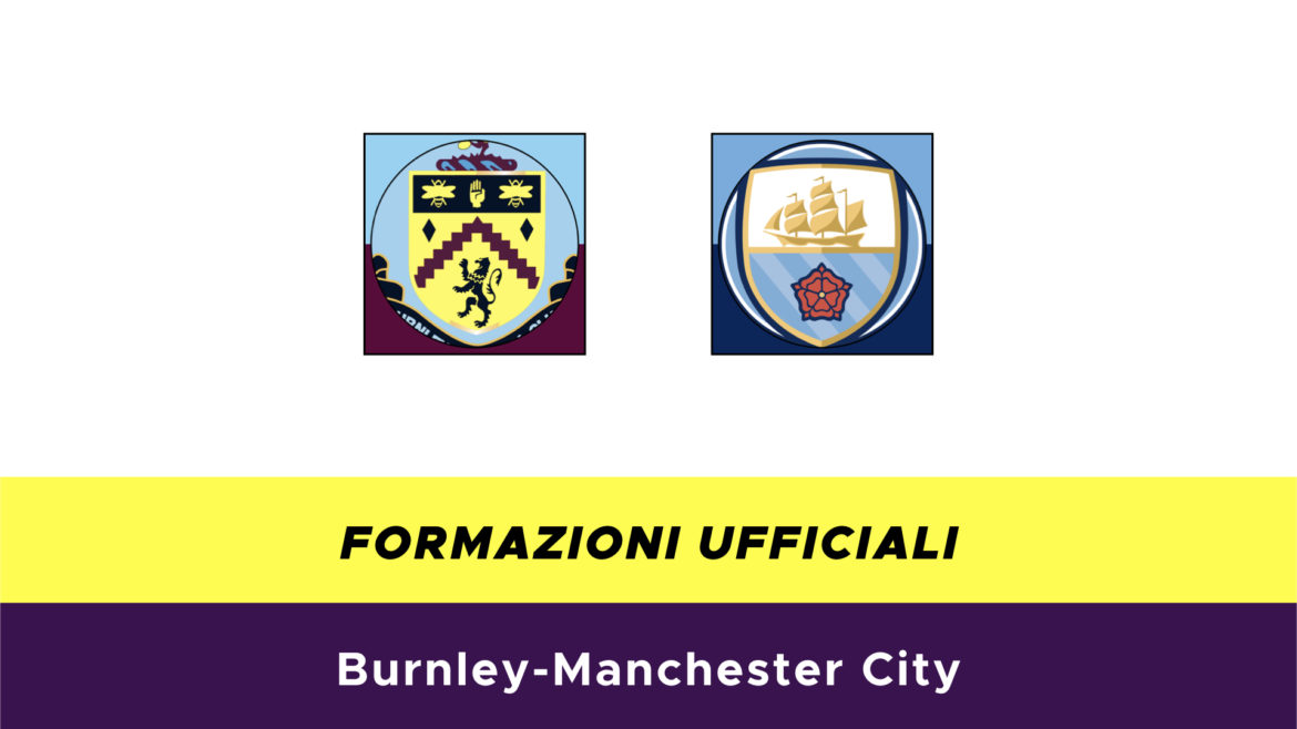 Burnley-Manchester City formazioni ufficiali
