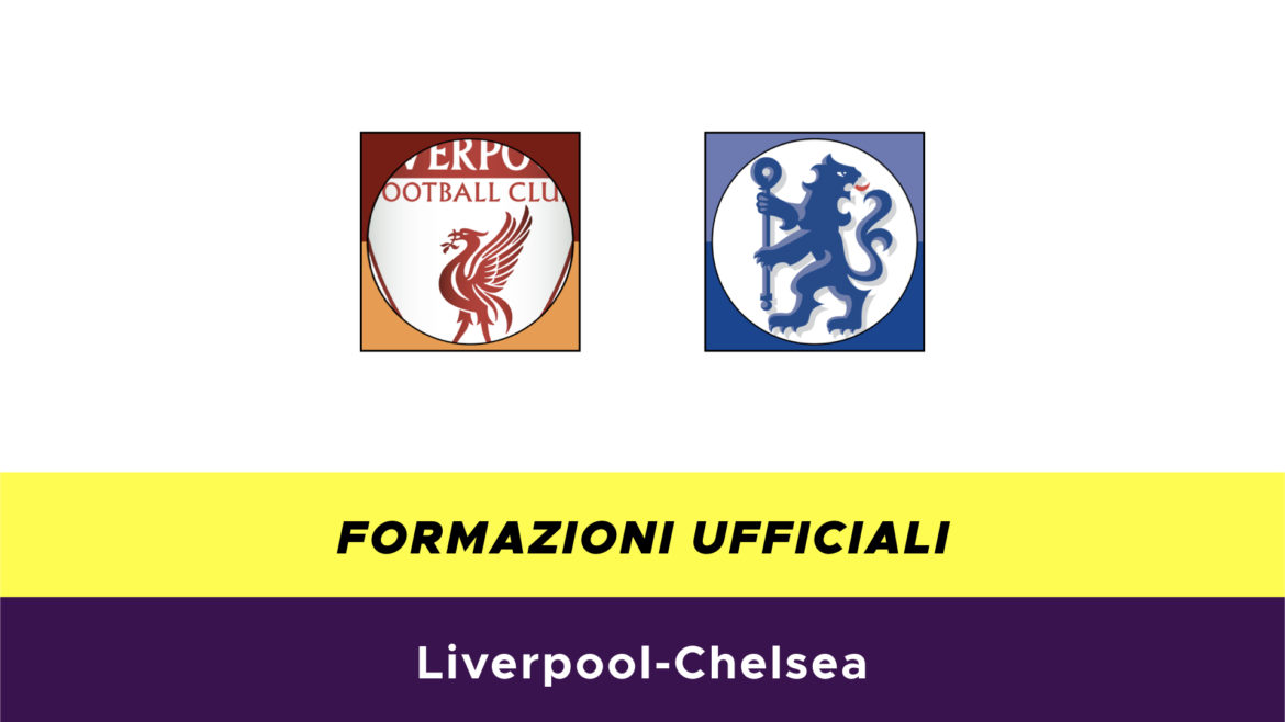 Liverpool-Chelsea formazioni ufficiali