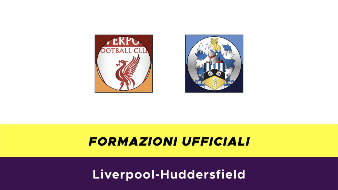 Liverpool-Huddersfield formazioni ufficiali