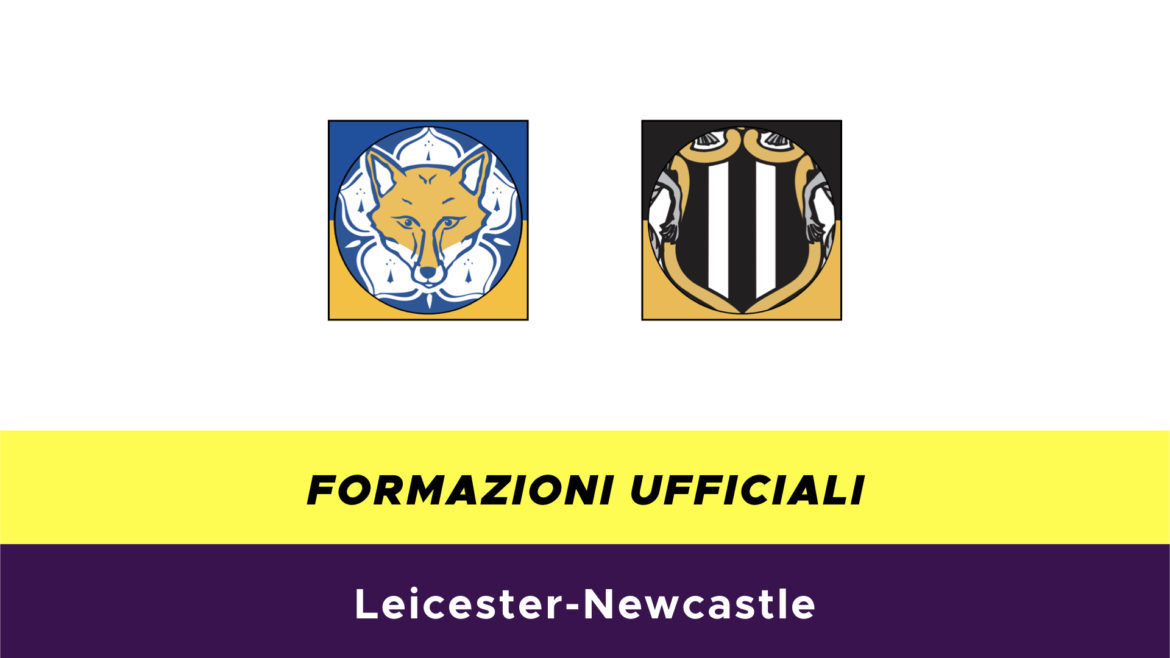 Leicester-Newcastle formazioni ufficiali