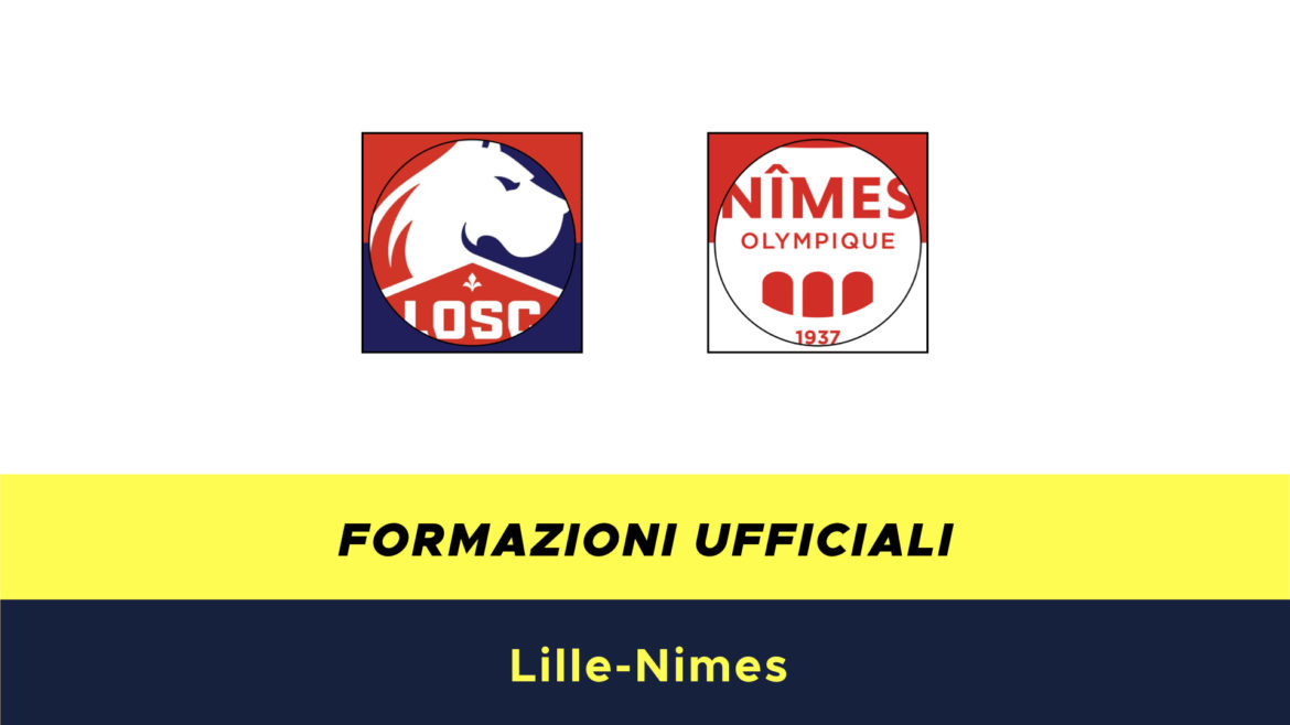 Lilla-Nimes formazioni ufficiali