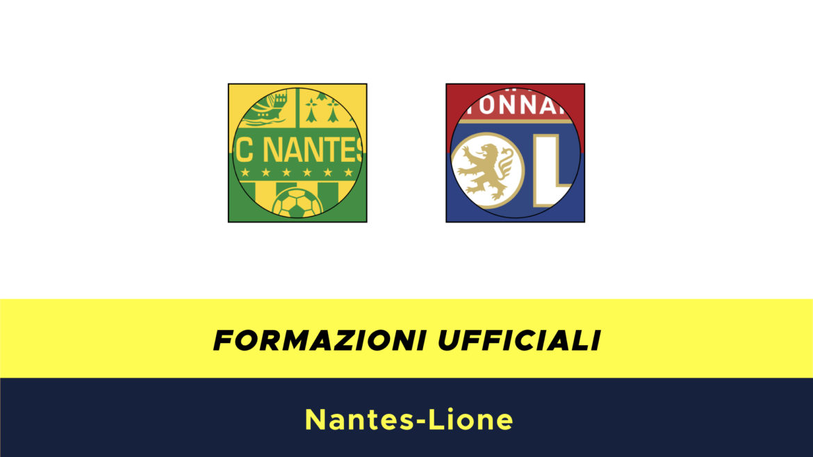 Nantes-Lione formazioni ufficiali