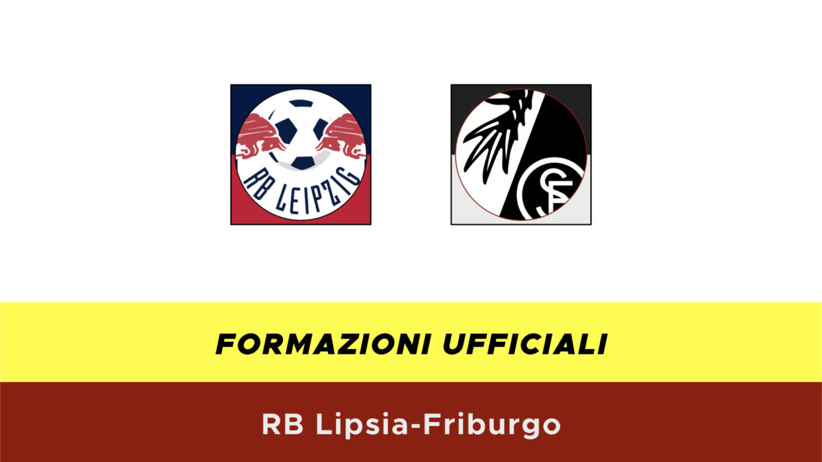 RB Lipsia-Friburgo formazioni ufficiali