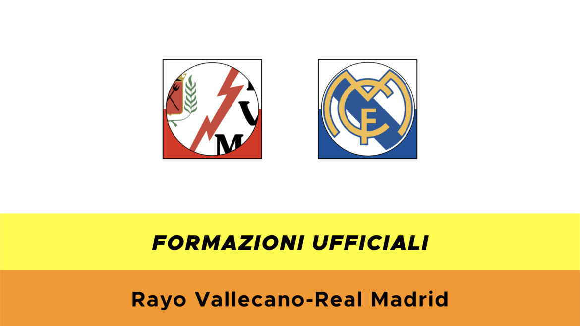 Rayo Vallecano-Real Madrid formazioni ufficiali