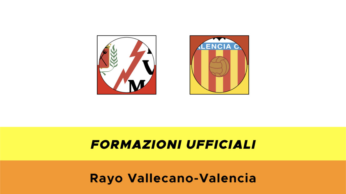 Rayo Vallecano-Valencia formazioni ufficiali