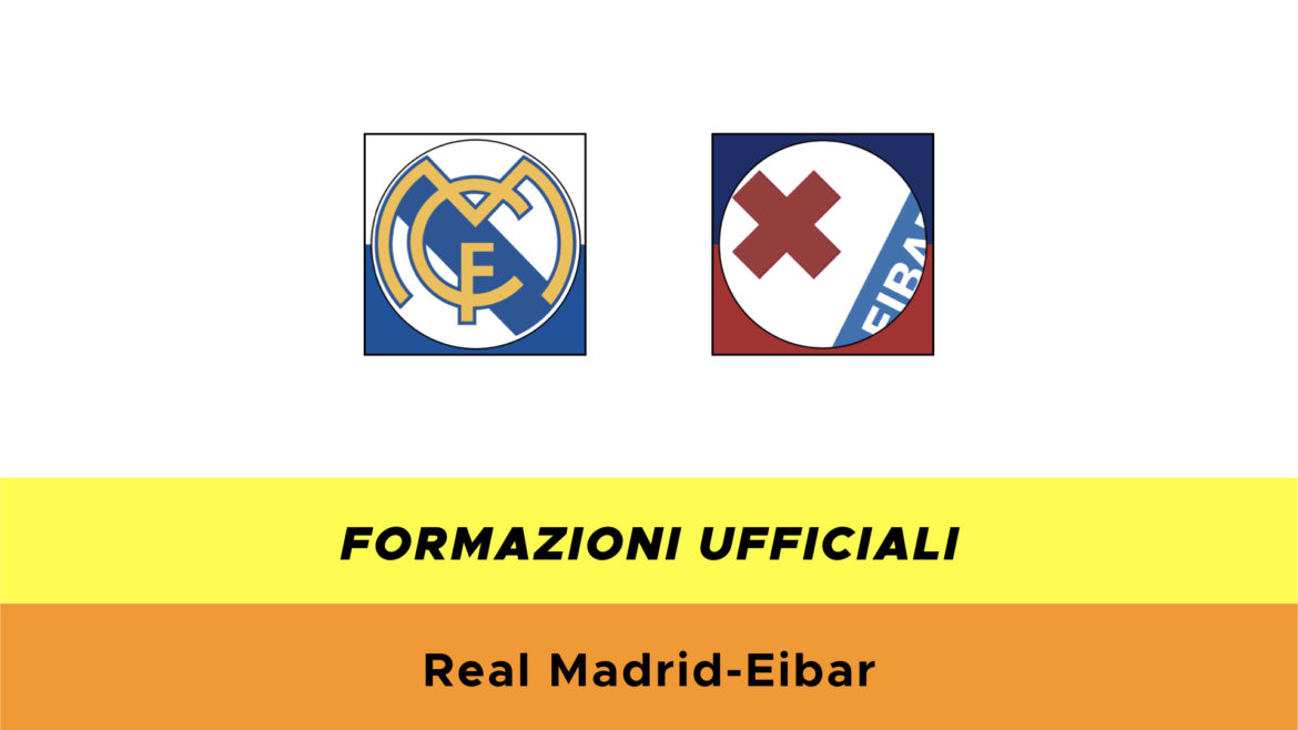 Real Madrid-Eibar formazioni ufficiali