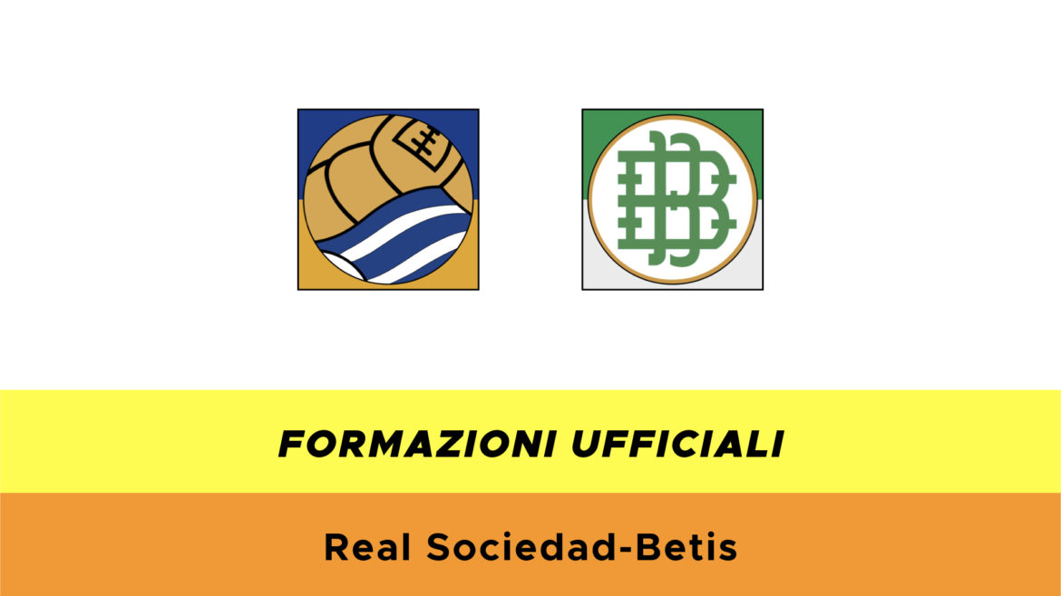 Real Sociedad-Betis formazioni ufficiali