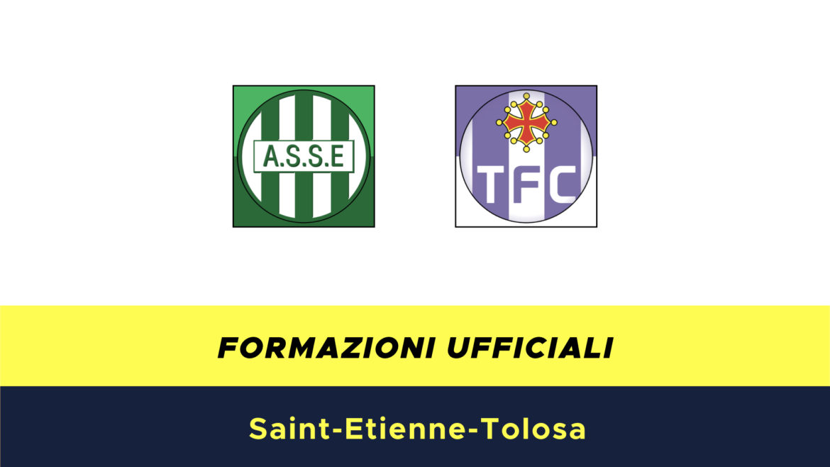St.Etienne-Tolosa formazioni ufficiali