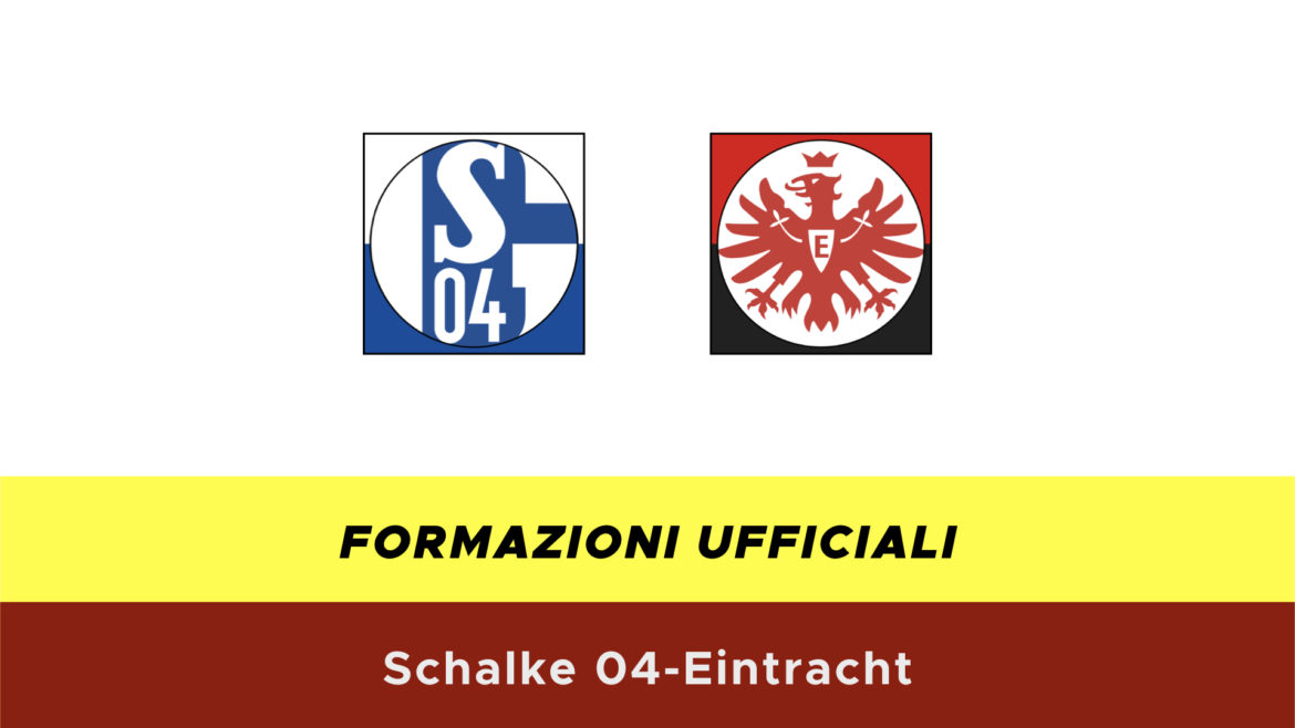 Schalke 04-Eintracht formazioni ufficiali