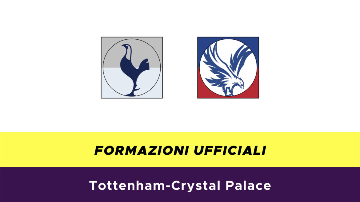 Tottenham-Crystal Palace formazioni ufficiali