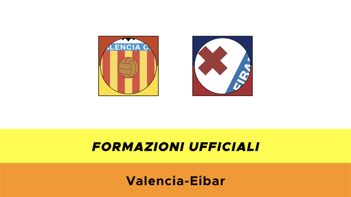 Valencia-Eibar formazioni ufficiali