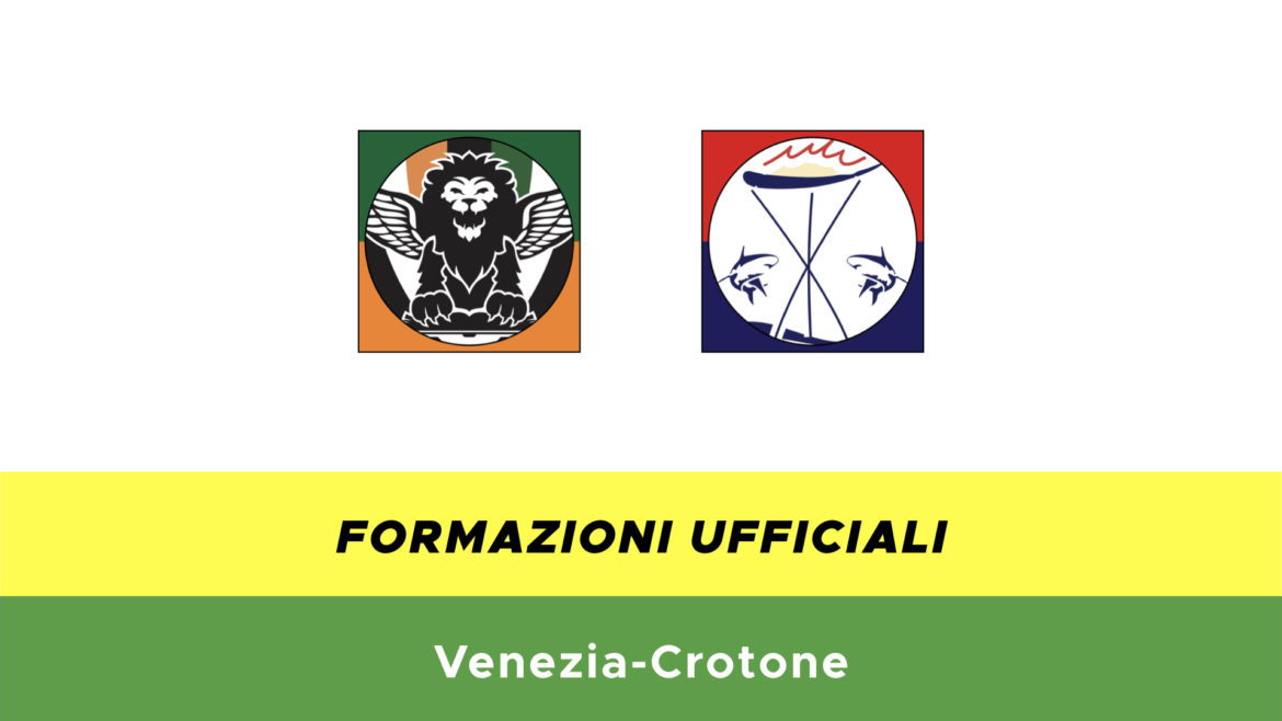 Venezia-Crotone formazioni ufficiali