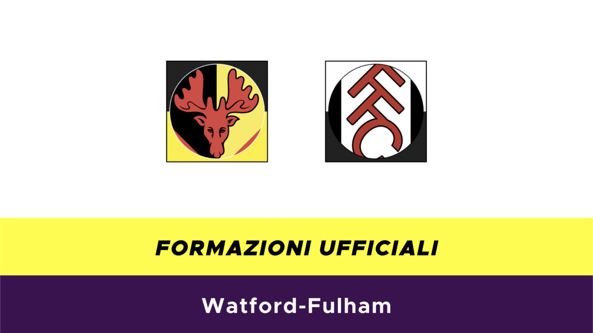 Watford-Fulham formazioni ufficiali