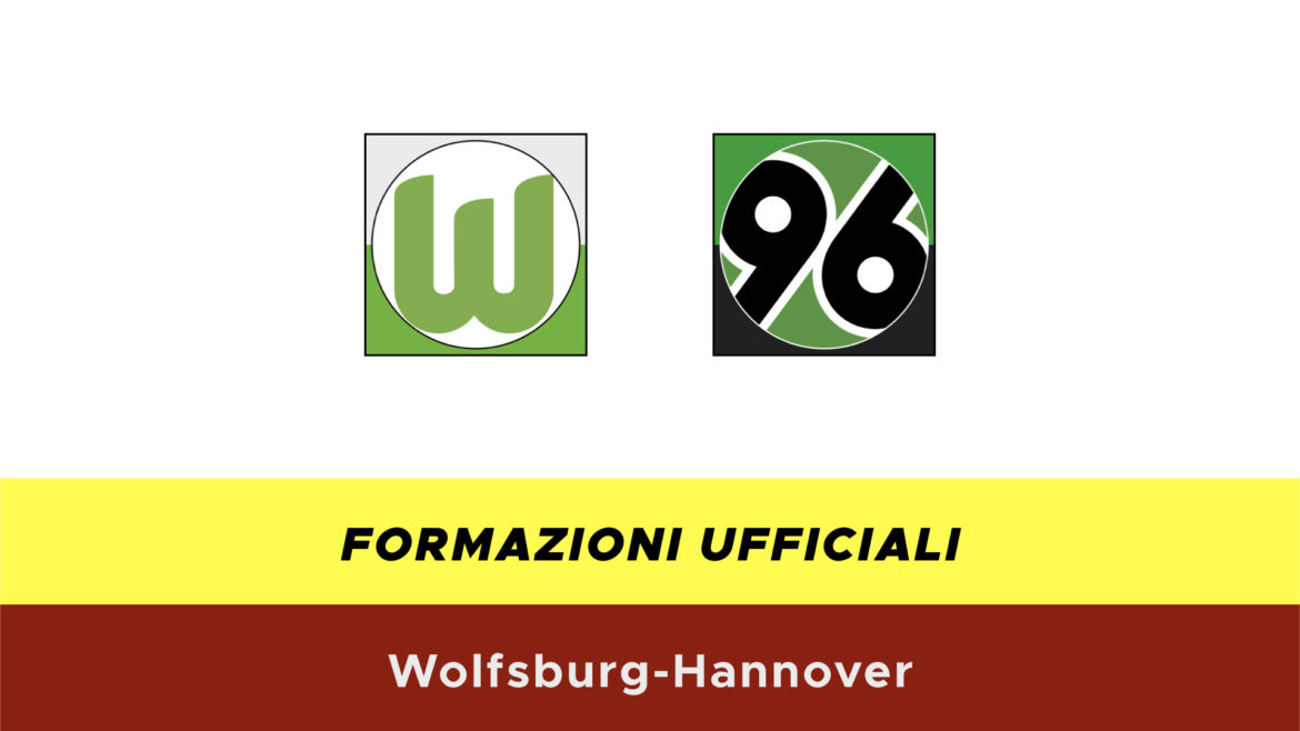 Wolfsburg-Hannover formazioni ufficiali