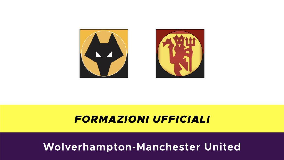 Wolverhampton-Manchester United formazioni ufficiali