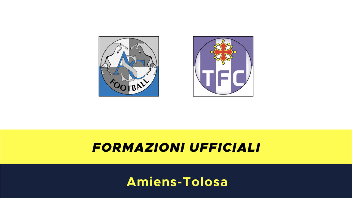 Amiens-Tolosa formazioni ufficiali