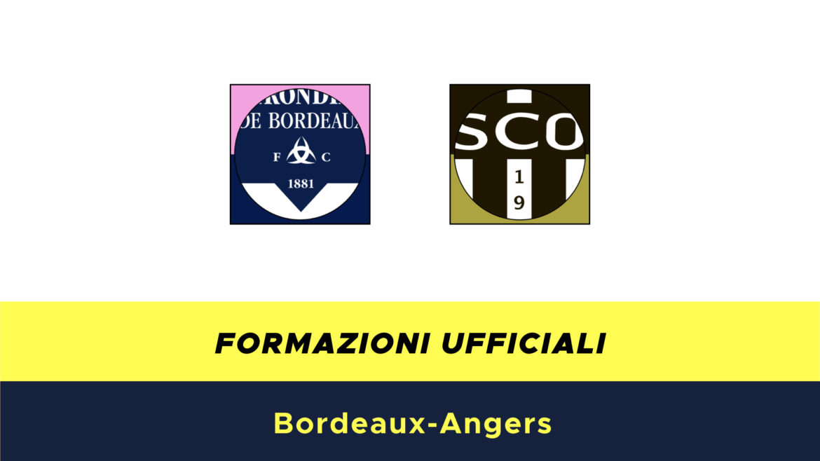 Bordeaux-Angers formazioni ufficiali