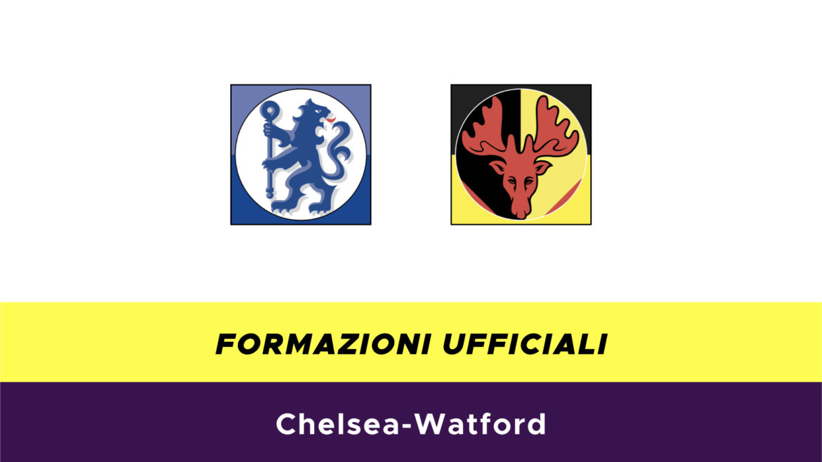 Chelsea-Watford formazioni ufficiali
