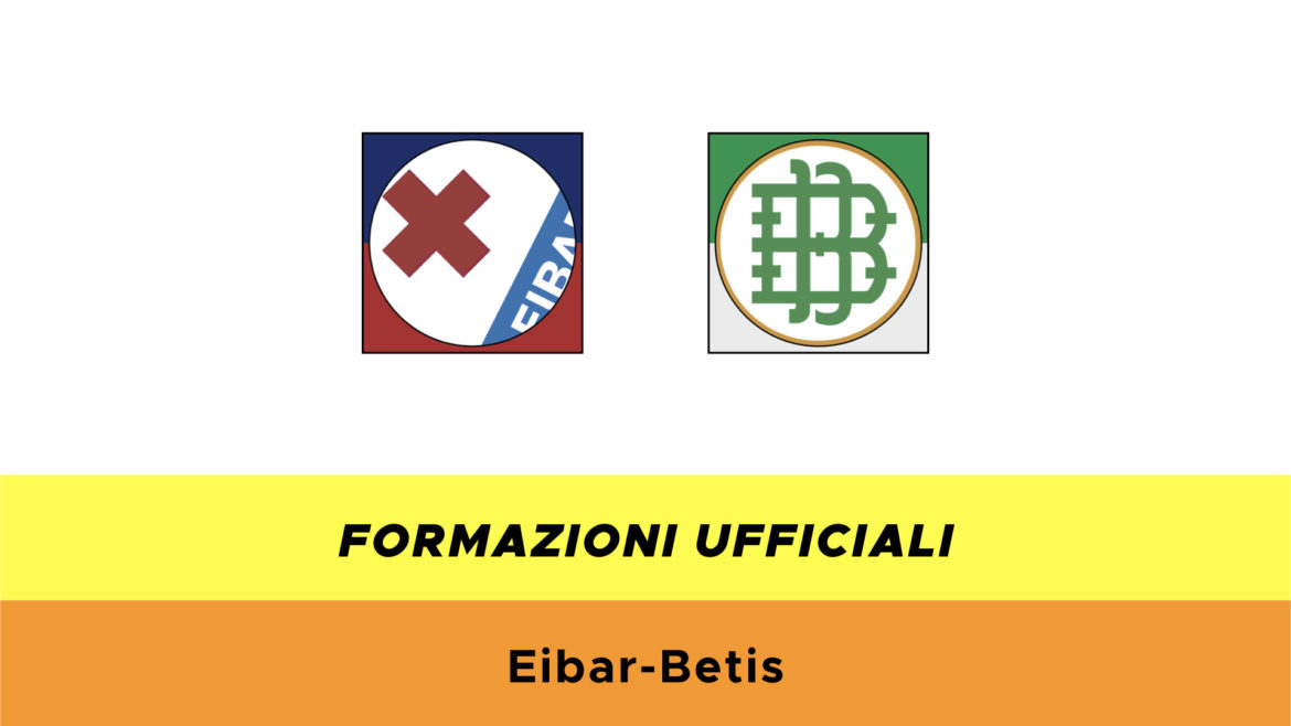 Eibar-Betis formazioni ufficiali