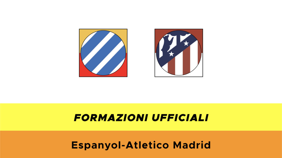 Espnayol-Atlètico Madrid formazioni ufficiali