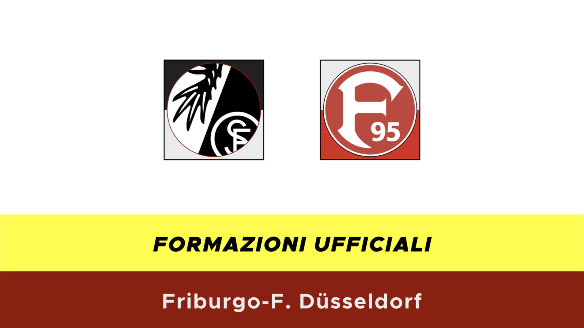 Friburgo-Fortuna Dusseldorf formazioni ufficiali