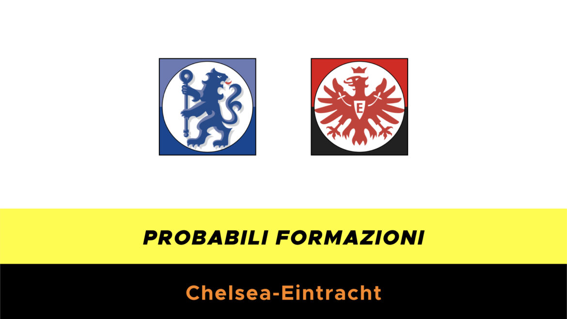 Chelsea-Eintracht probabili formazioni