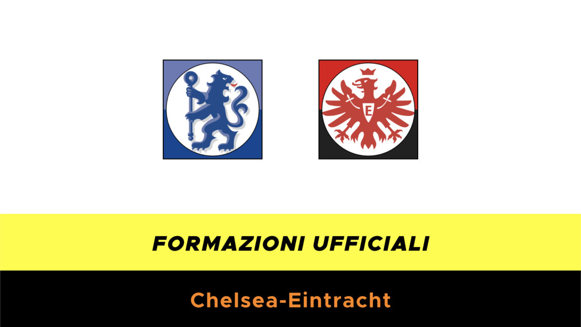 Chelsea-Eintracht formazioni ufficiali