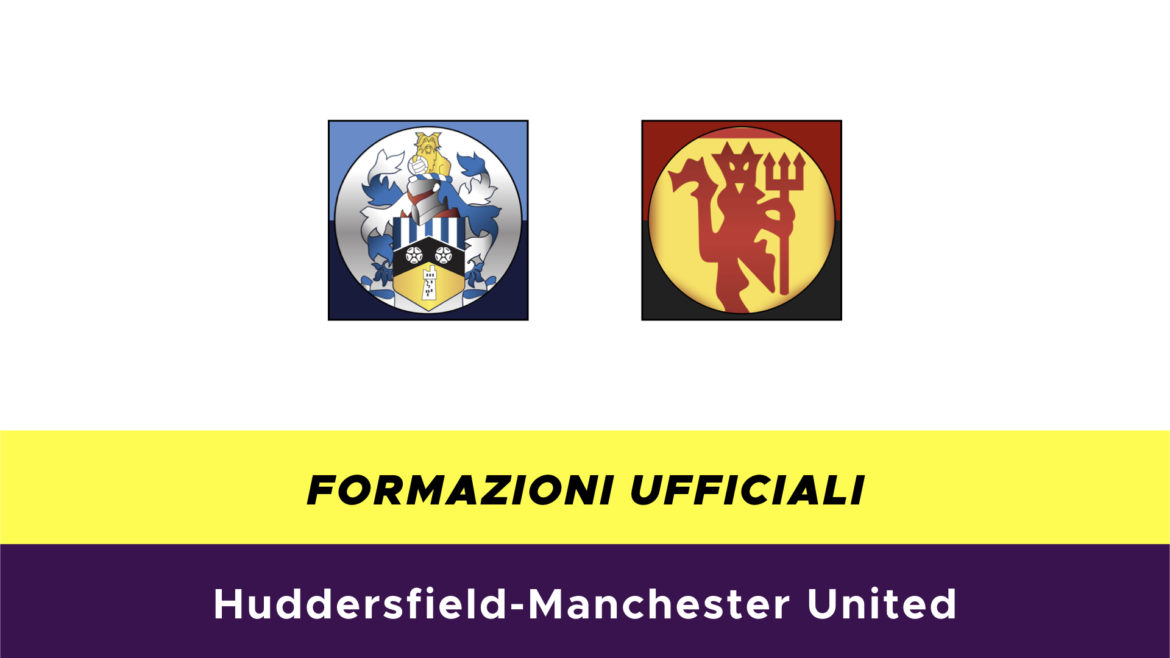 Huddersfield-Manchester United formazioni ufficiali