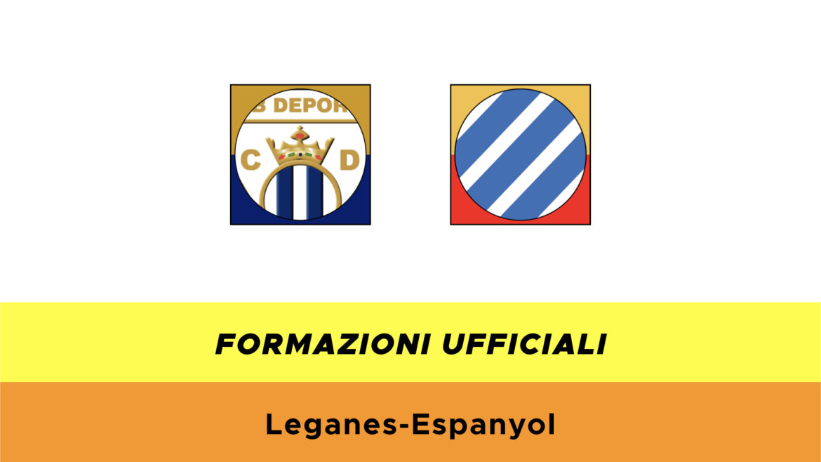 Leganès-Espanyol formazioni ufficiali