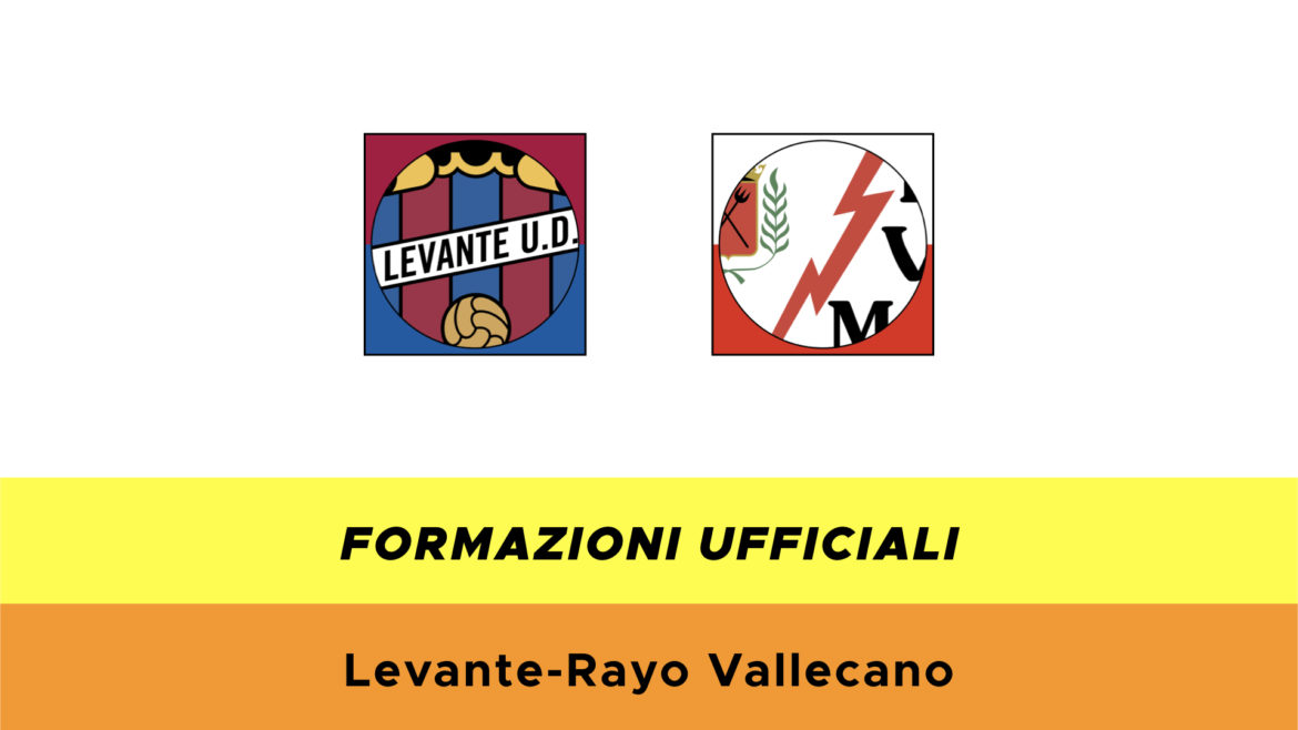 Levante-Rayo Vallecano formazioni ufficiali