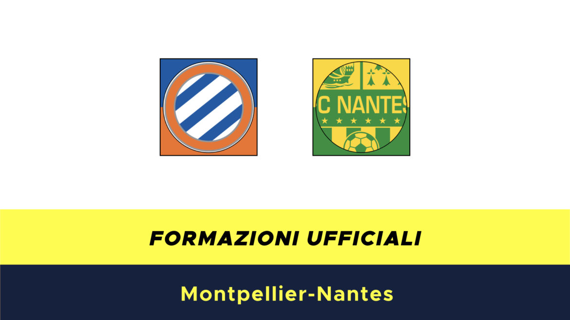 Montpellier-Nantes formazioni ufficiali