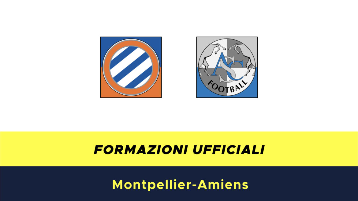 Montpellier-Amiens formazioni ufficiali