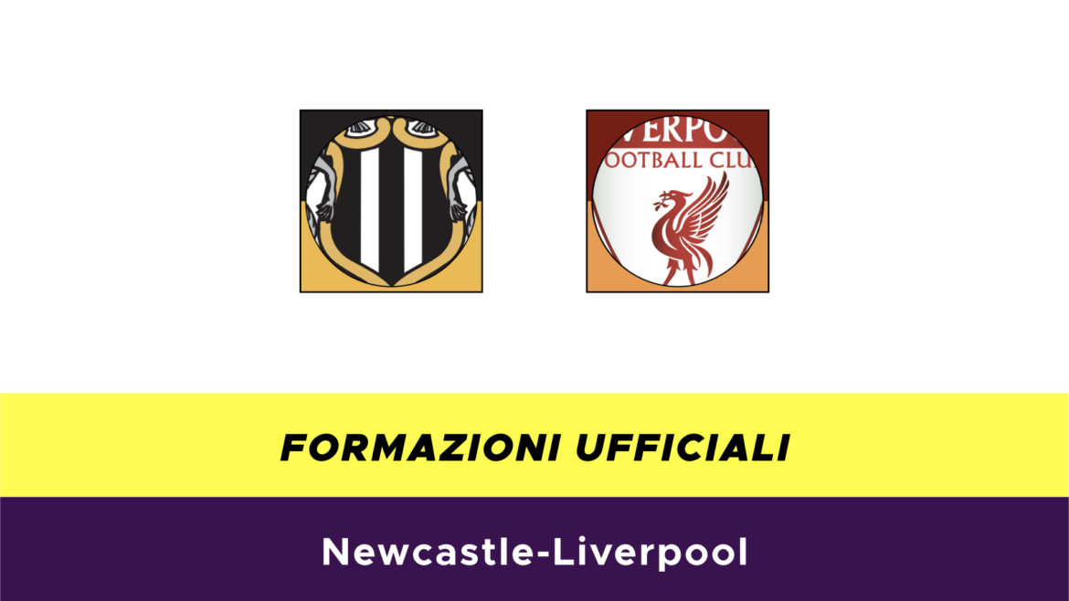 Newcastle-Liverpool formazioni ufficiali