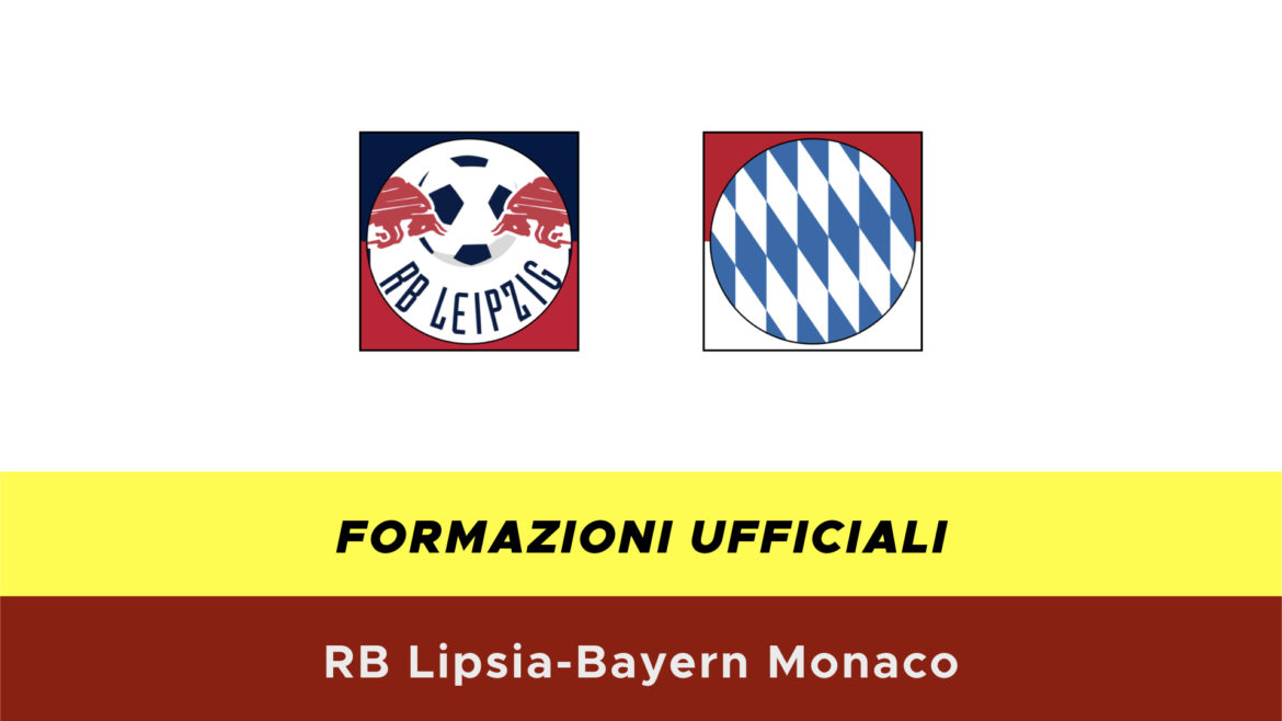 RB Lipsia-Bayern Monaco formazioni ufficiali